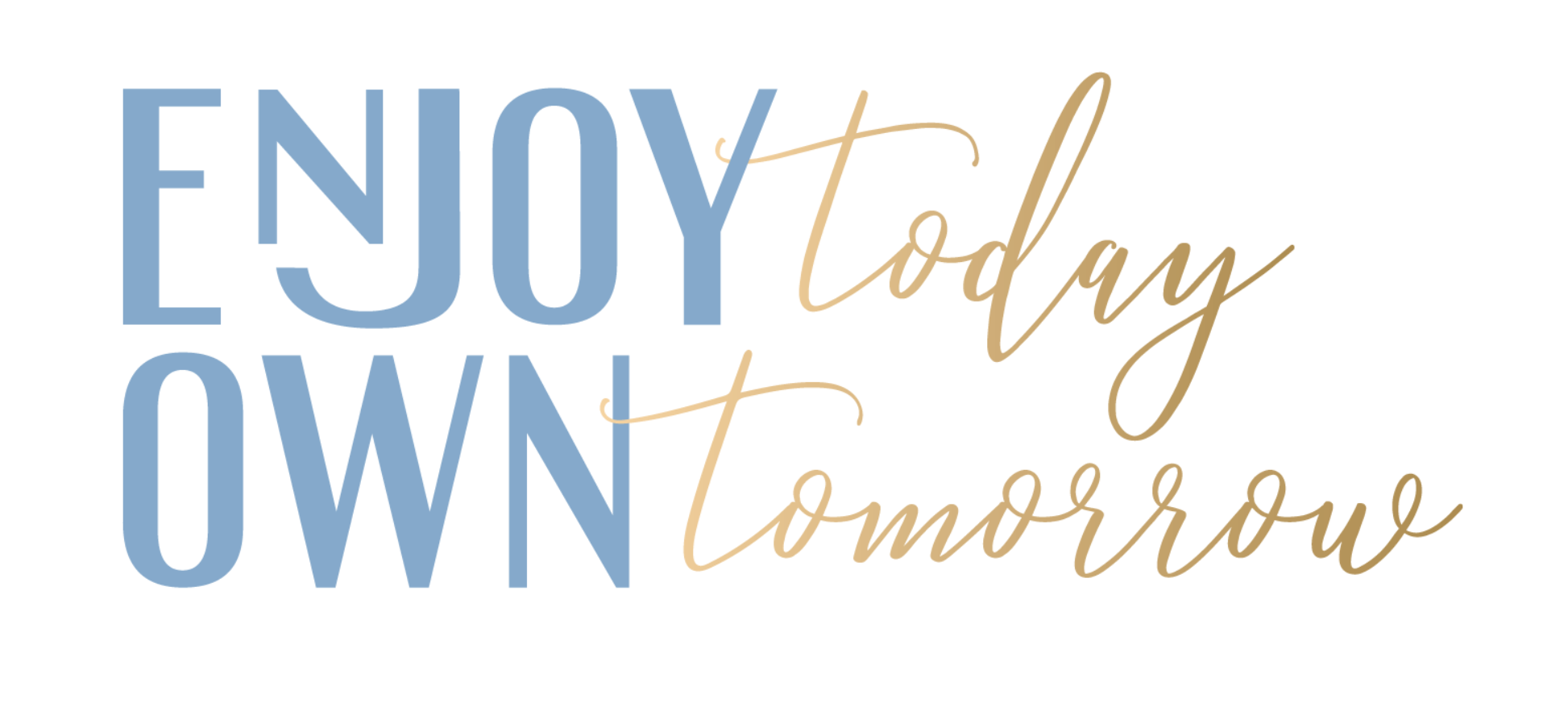 Enjoy Today, Own Tomorrow Free Online Conference