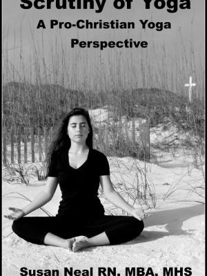 SCRUTINY OF YOGA: A Pro-Christian Yoga Perspective