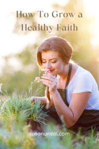 Want to Grow a Healthy Faith? Start Here by Felicia Ferguson