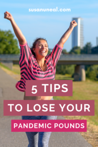 How to Shed Your Pandemic Pounds - Weight Loss Tips