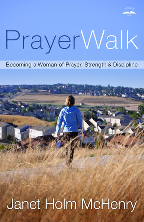Prayerwalking: Walking for Your Health, Praying for Your Community 