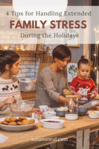 4 Tips for Handling Extended Family Stress During the Holidays
