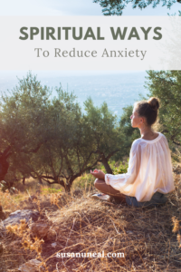 Physical, Mental, and Spiritual Ways to Reduce Anxiety